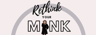 Rethink Your Mink!